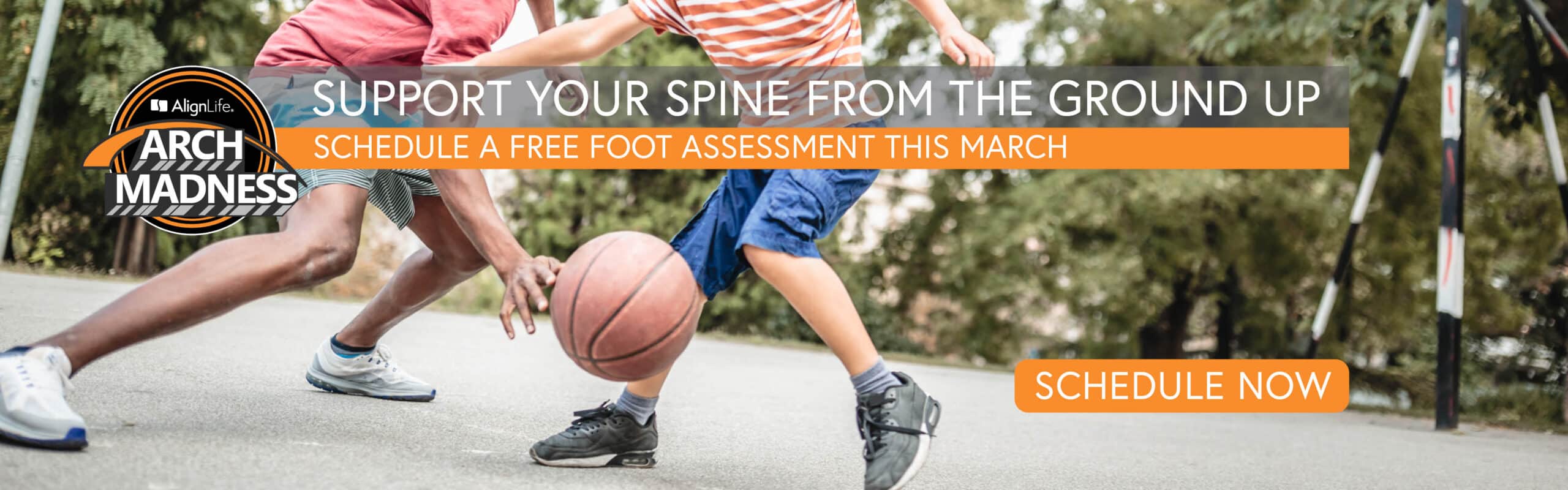 Two people play basketball outdoors. Text overlay promotes a free foot assessment in March with the slogan "Support Your Spine from the Ground Up. Arch Madness
